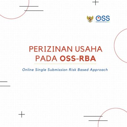 OSS-RBA : Permohonan Perizinan Berusaha Yang Terintegrasi Secara Elektronik.